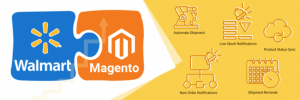 Making E-commerce Walmart Shop Management Easy With Magento Walmart Integrator